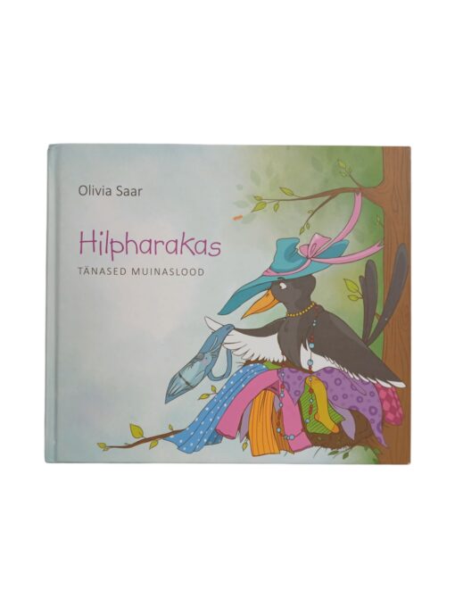 "Hilpharakas. Tänased muinaslood" Olivia Saar