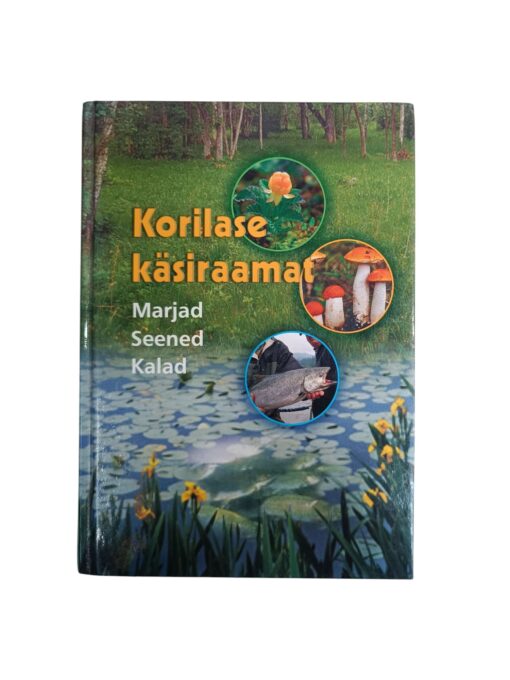"Korilase käsiraamat I. Marjad. Seened. Kalad"