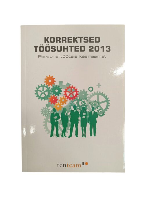 "Korrektsed töösuhted 2013. Personalitöötaja käsiraamat" Argo Sieger
