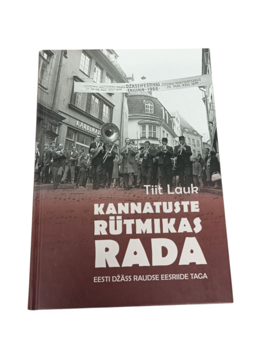 "Kannatuste rütmikas rada. Eesti džäss raudse eesriide taga" Tiit Lauk
