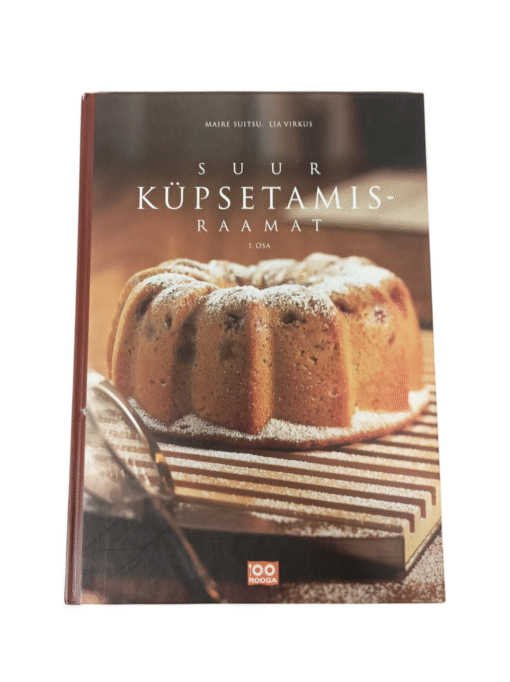 „Suur küpsetamisraamat: 1. osa”  Lia Virkus, Maire Suitsu