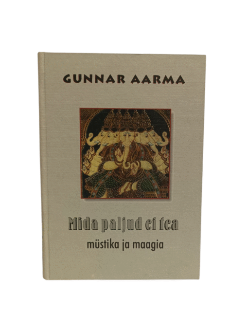 "Mida paljud ei tea - müstika ja maagia" Gunnar Aarma