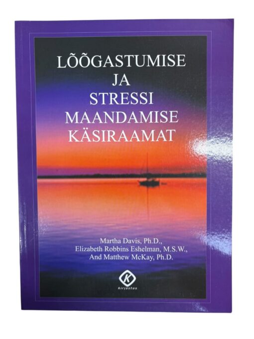 "Lõõgastumise ja stressi maandamise käsiraamat" M. Davis, E. R. Eshelman, M. McKay