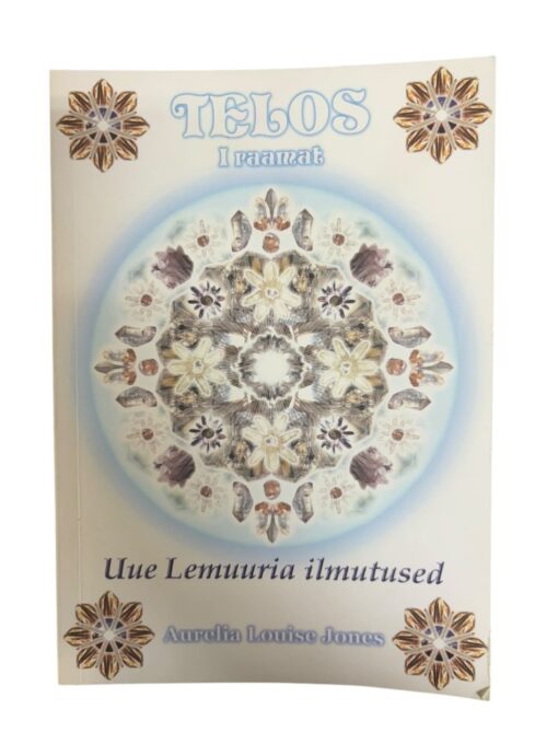 "Telos 1. raamat: Uue Lemuuria ilmutused” Aurelia Louise Jones
