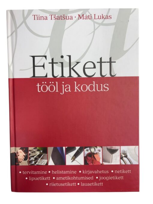 "Etikett tööl ja kodus" T. Tšatšua, M. Lukas