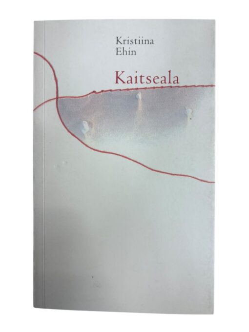 "Kaitseala" Kristiina Ehin