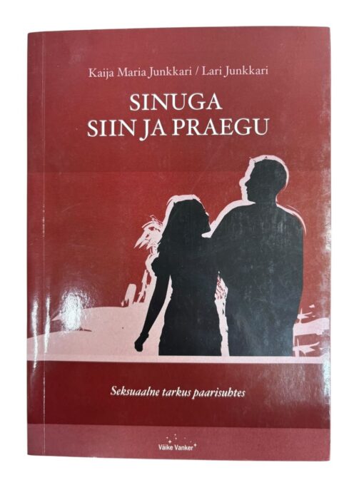"Sinuga siin ja praegu" K. M. Junkkari, L. Junkkari