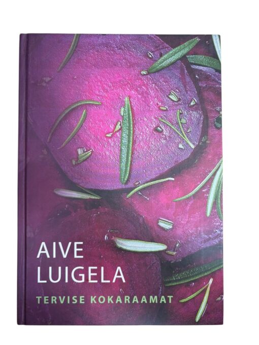 "Tervise kokaraamat" Aive Luigela