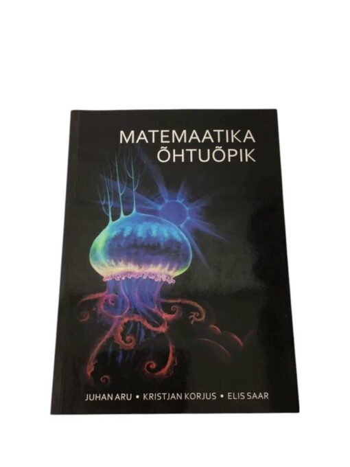 "Matemaatika õhtuõpik" Juhan Aru, Kristjan Korjus, Elis Saar