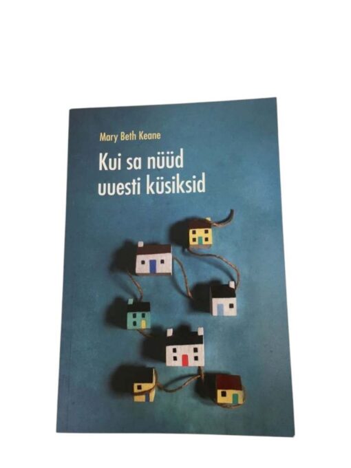 "Kui sa nüüd uuesti küsiksid" Mary Beth Keane