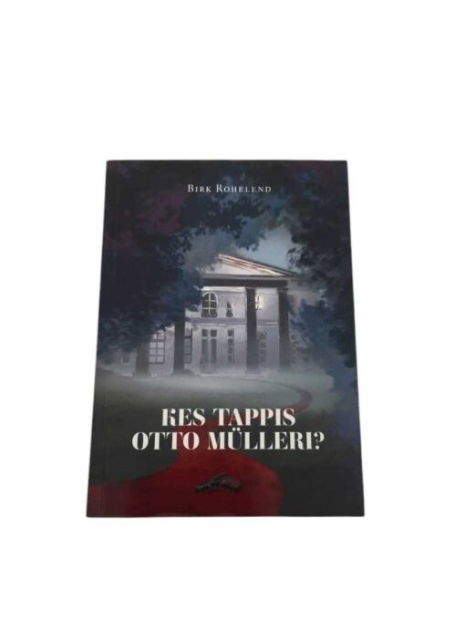 "Kes tappis Otto Mülleri?" Birk Rohelend