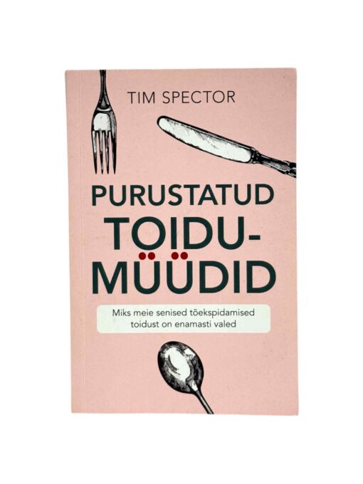 "Purustatud toidumüüdid" Tim Spector