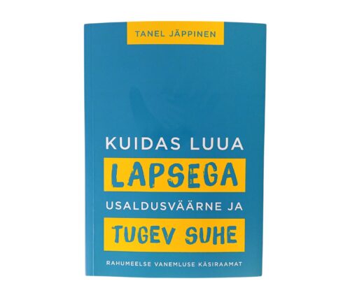 "Kuidas luua lapsega usaldusväärne ja tugev suhe" Tanel Jäppinen