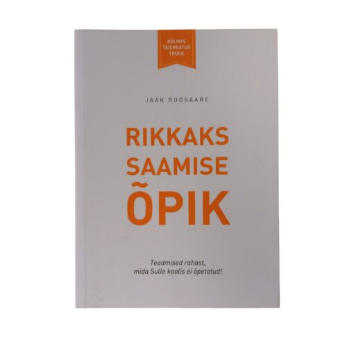 "Rikkaks saamise õpik" Jaak Roosaare