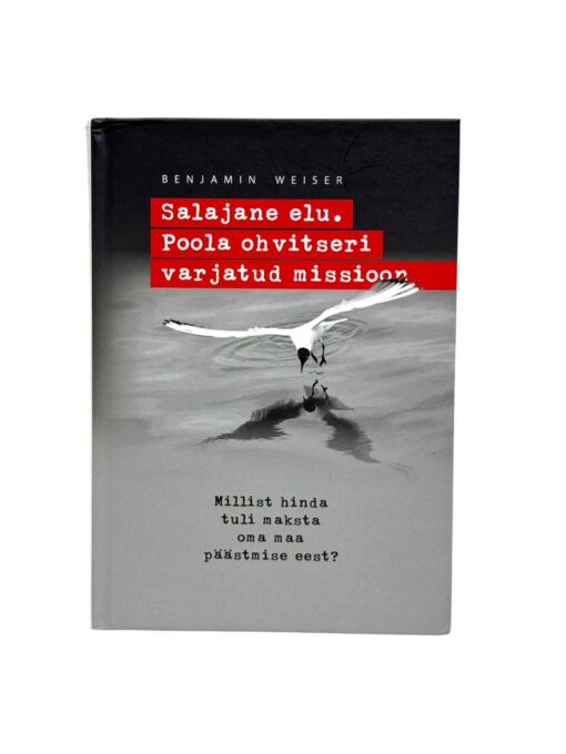"Salajane elu. Poola ohvitseri varjatud missioon" B.Weiser