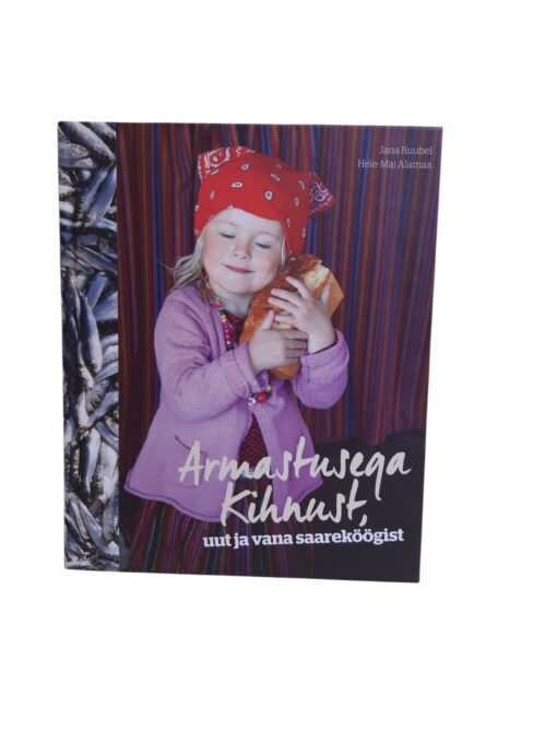 "Armastusega Kihnust, uut ja vana saareköögist" J.Ruubel, H.M. Alamaa