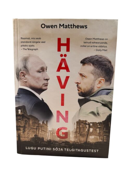 "Häving. Lugu Putini sõja telgitagustest" Owen Matthews