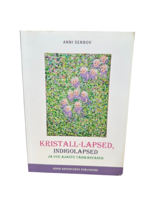 "Kristall-lapsed, indigolapsed ja uue ajastu täiskasvanud" Anni Sennov