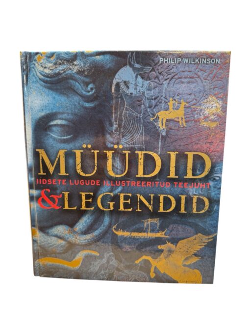 "Müüdid iidsete lugude illustreeritud teejuht ja legendid" Philip Wilkinson