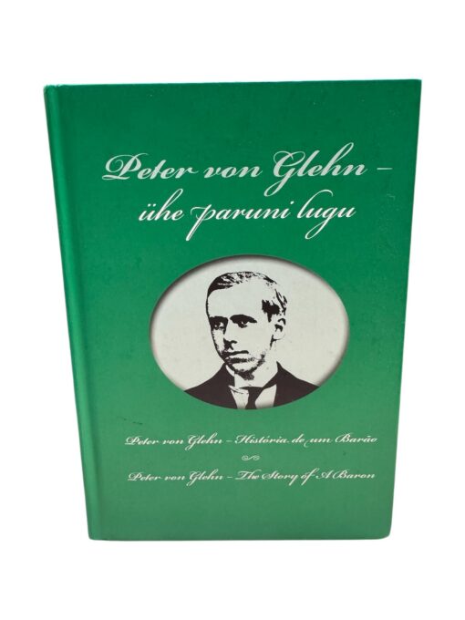 "Peter von Glehn - ühe paruni lugu" Erki Korp