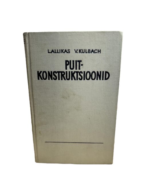 "Puitkonstruktsioonid" Lallikas V. Kulbach
