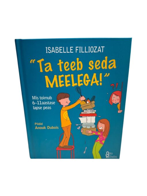 "Ta teeb seda meelega!" Isabelle Filliozat