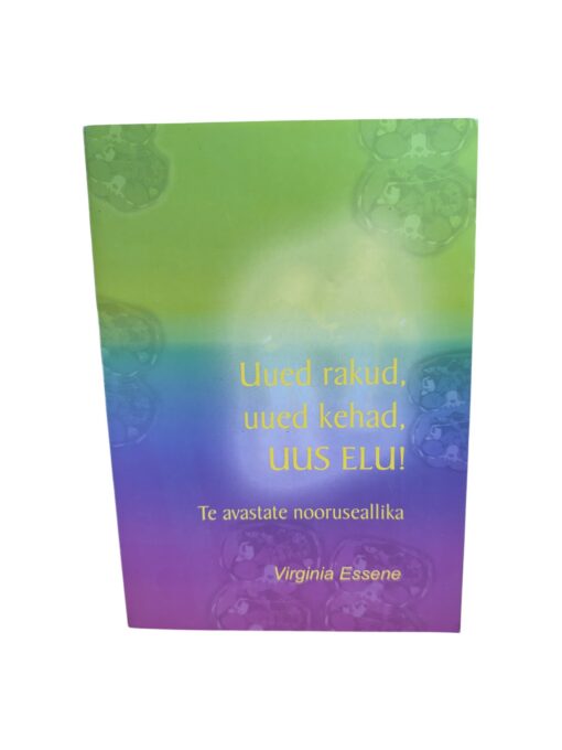"Uued rakud, uued kehad, uus elu! Te avastate nooruseallika" Virginia Essene