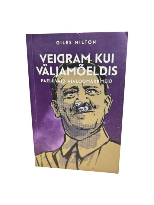 "Veidram kui väljamõeldis. Paeluvaid ajaloomärkmeid" Giles Milton