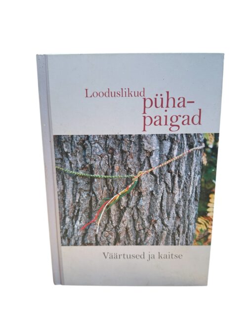 "Looduslikud pühapaigad. Väärtused ja kaitse" Ahto Kaasik