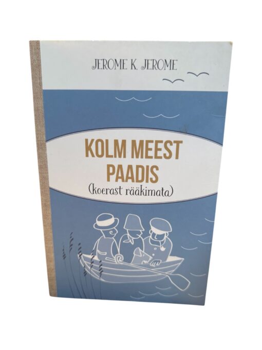 "Kolm meest paadis (koerast rääkimata)" Jerome K. Jerome