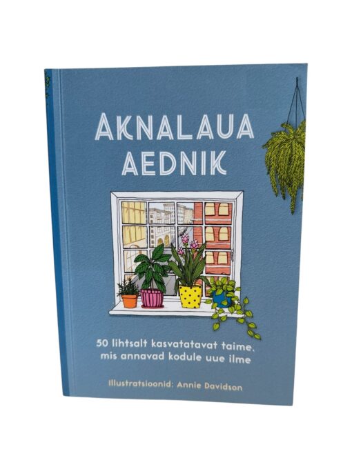 "Aknalaua aednik. 50 lihtsalt kasvatatavat taime, mis annavad kodule uue ilme" Annie Davidson