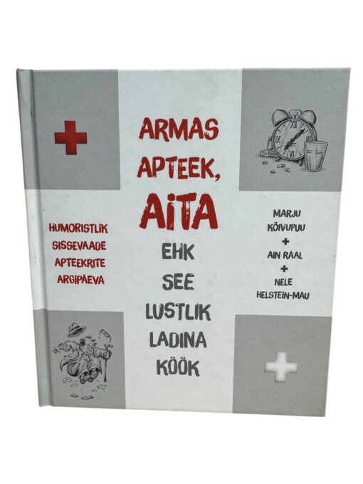 "Armas apteek, aita ehk see lustlik ladina köök" Marju Köivupuu, Ain Raal, Nele Helstein-Mau