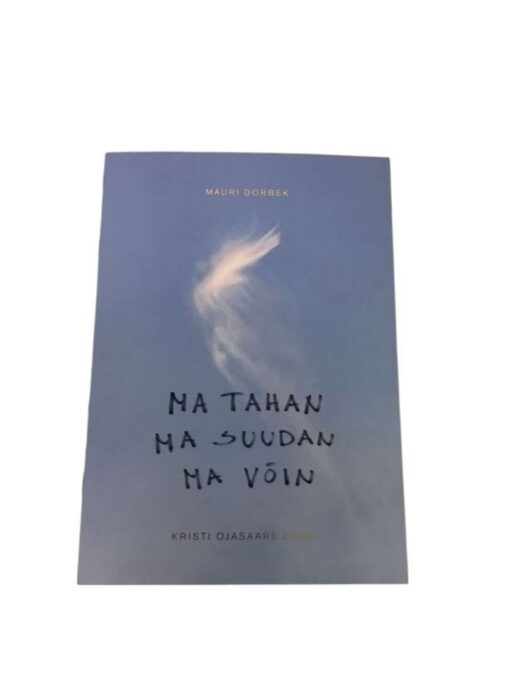"Ma tahan, ma suudan, ma võin" Mauri Dorbek