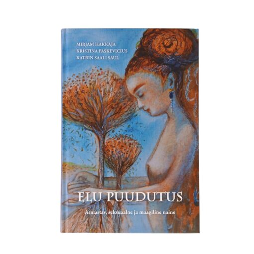 "Elu puudutus. Armastav, seksuaalne ja maagiline naine"