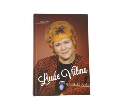 "Luule Viilma. Elul on kaks poolt" Lea Arme