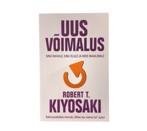 "Uus võimalus sinu rahale, sinu elule ja meie maailmale" Robert T. Kiyosaki