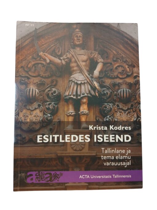 "Esitledes iseend. Tallinlane ja tema elamu varauusajal" K. Kodres