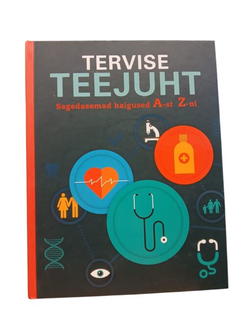 “Tervise teejuht. Sagedasemad haigused A-st Z-ni”