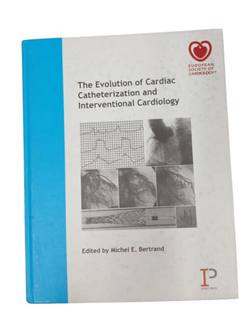 "The Evolution of Cardiac Catherization and Interventional Cardiology " Michel E. Bertrand