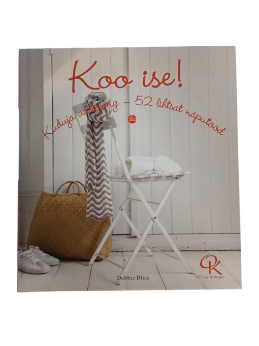 "Koo ise! Kuduja aastaring - 52 lihtsat näputööd" Debbie Bliss