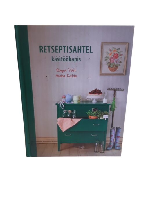 "Retseptisahtel käsitöökapis" Ragne Värk, Andra Kalda