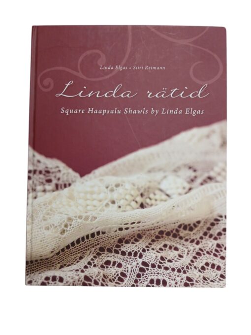 "Linda rätid. Square Haapsalu Shawls by Linda Elgas" Linda Elgas, Siiri Reimann