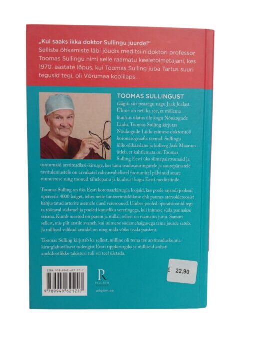 "Südamega südamest. Südamekirurgi poole sajandi töö kogemus" Toomas Sulling - Image 2