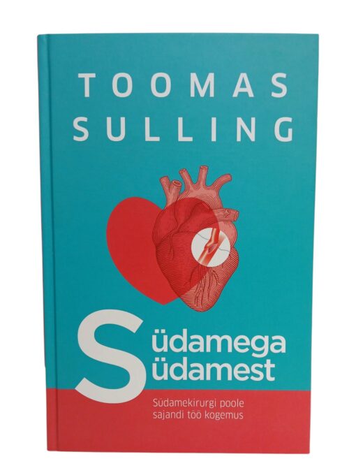 "Südamega südamest. Südamekirurgi poole sajandi töö kogemus" Toomas Sulling