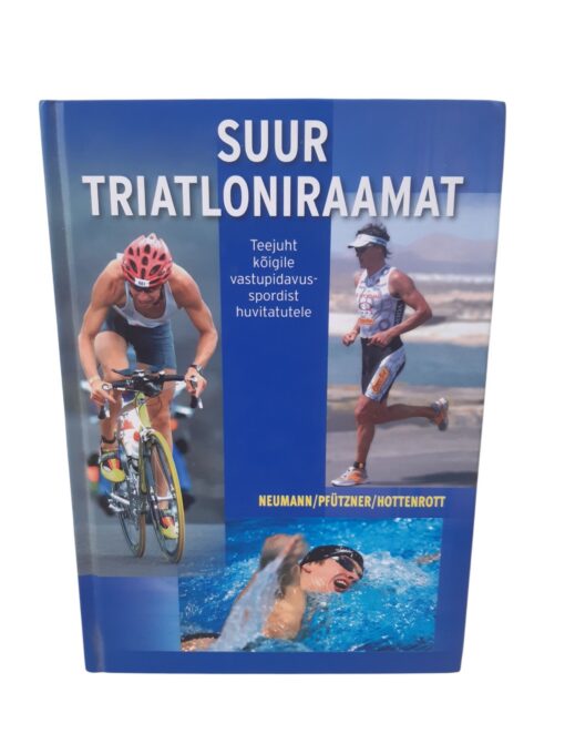 "Suur triatloniraamat" G.Neumann, A.Pfützner, K.Hottenrott