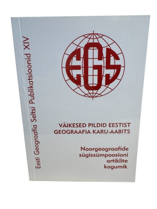 Eesti geograafia seltsi publikatsioonid XIV. Väikesed pildid eestist. Geograafia karu-aabits