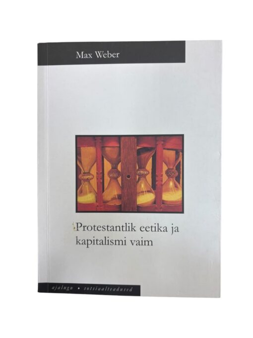 "Protestantlik eetika ja kapitalismi vaim" Max Weber