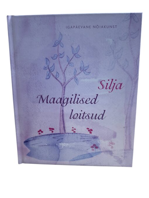 "Maagilised loitsud. Igapäevane nõiakunst Silja" Helena Niidla