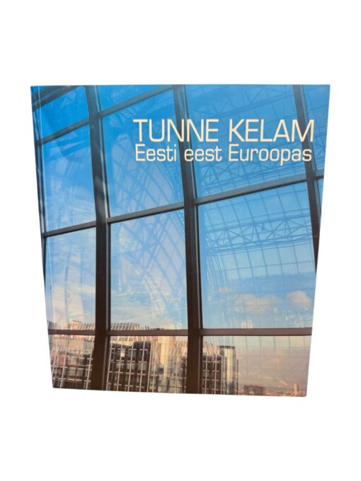 Tunne Kelam. Eesti eest Euroopas