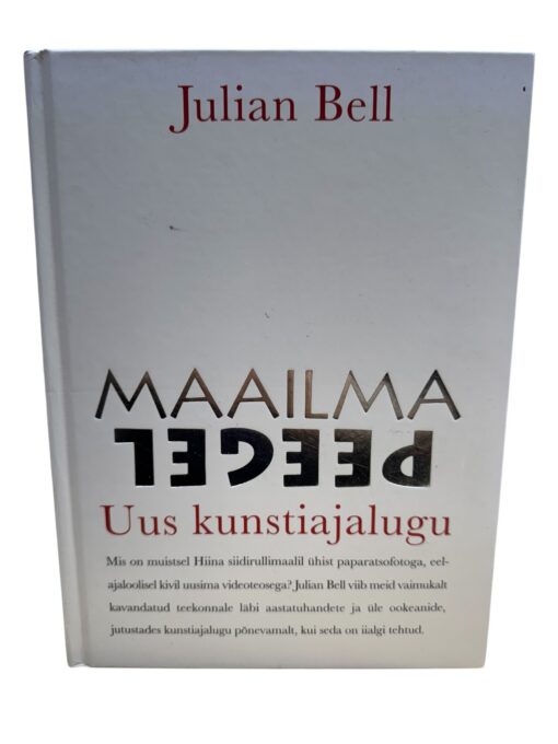 "Maailma peegel. Uus kunstiajalugu" Julian Bell